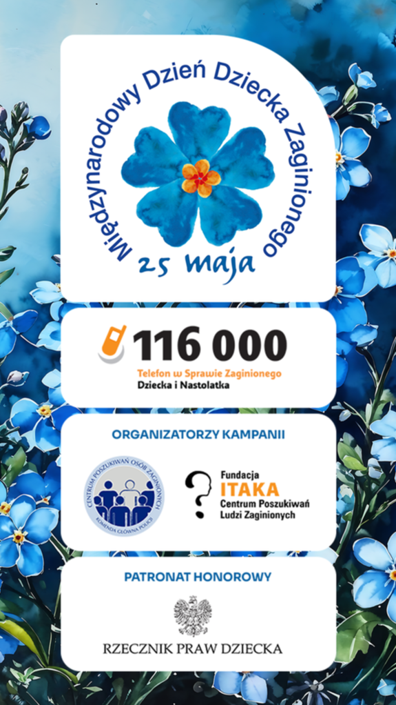 Grafika informująca o Międzynarodowym Dniu Dziecka Zaginionego 25 maja. Wskazany jest numer telefonu w sprawie zaginionego dziecka i nastolatka 116 000, oraz organizatorzy kampanii oraz patronat honorowy.