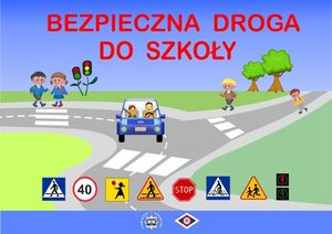 Plakat promujący bezpieczną drogę do szkoły. Na grafice widoczna jest jezdnia przez którą na pasach przechodzą dzieci. Na pierwszym planie widoczny jest przejeżdżający samochód. Na dole grafiki znajdują się znaki drogowe.