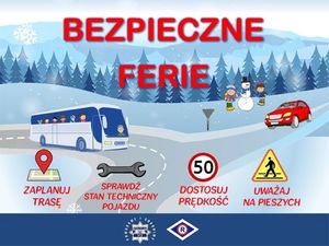 Plakat - rysunek przedstawiający drogę autobus oraz samochód zimową porą. Na górze widnieje napis Bezpieczne ferie, na dole znaki drogowe.