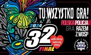 Plakat promujący 32 finał Wielkiej Orkiestry Świątecznej Pomocy. Napis: &quot;Tu wszystko gra!  Polska Policja gra razem z WOŚP.&quot;