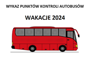 Autobus a nad nim napis o treści Wykaz punktów kontroli autobusów Wakacje 2024