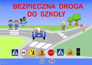 Plakat promujący akcję Bezpieczna droga do szkoły. Grafika przedstawia drogę. Przez przejście dla pieszych przechodzą dzieci. Na jezdni znajduje się samochód, a poniżej znaki drogowe.