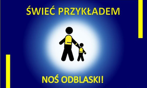 Plakat z napisem świec przykładem noś odblaski. W centralnym miejscu na grafice znajduje się postać osoby starszej i dziecka