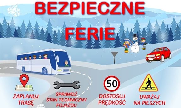 Grafika przedstawia drogę po której poruszają się pojazdy - samochód osobowy oraz autobus. Na górze znajduje się napis o treści bezpieczne ferie. Na dole widnieją znaki drogowe