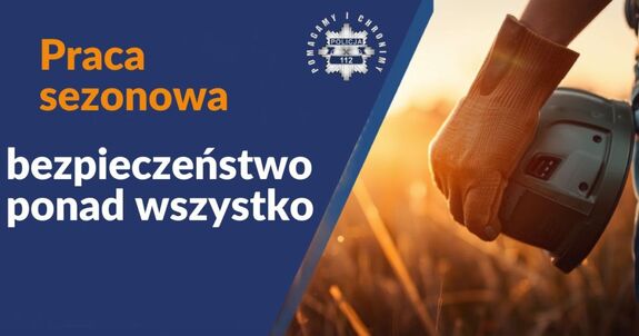 Plakat z napisem Praca sezonowa- szansa na zarobek, ale także odpowiedzialny wybór. Na grafice znajduje się też męska dłoń z kaskiem w ręce